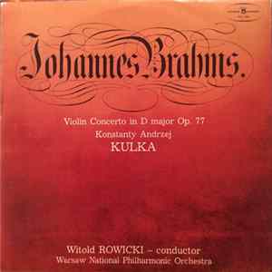 Witold Rowicki, Warsaw National Philharmonic Orchestra, Johannes Brahms, Konstanty Andrzej Kulka - Violin Concerto In D Major Op. 77 FLAC