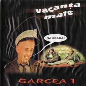 Vacanța Mare - Garcea 1 FLAC