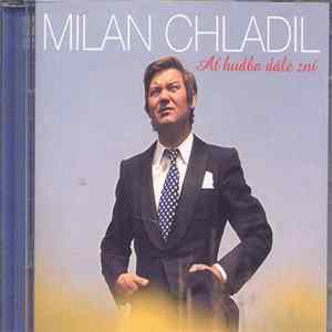 Milan Chladil - Ať Hudba Dále Zní - 50 Nejslavnějších Evergreenů FLAC
