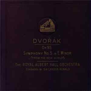 The Royal Albert Hall Orchestra Conducted By Sir Landon Ronald : Dvořák - Op. 95 Symphony No. 5 In E Minor ("From The New World") FLAC