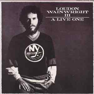 Loudon Wainwright III - A Live One FLAC