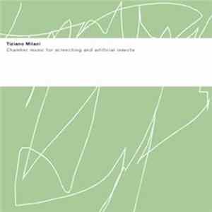 Tiziano Milani - Chamber Music For Screeching And Artificial Insects FLAC