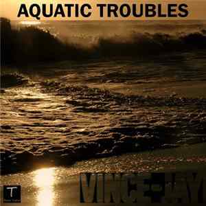 Vince-Jay - Aquatic Troubles FLAC