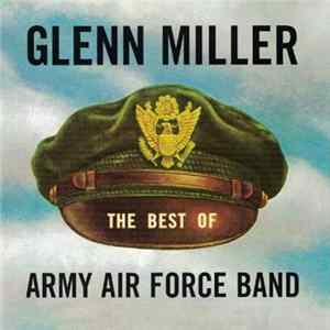Glenn Miller Army Air Force Band - The Best Of Glenn Miller Army Air Force Band FLAC