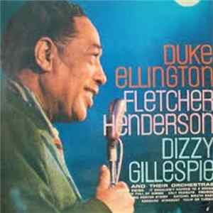 Duke Ellington, Fletcher Henderson, Dizzy Gillespie - Duke Ellington, Fletcher Henderson, Dizzy Gillespie And Their Orchestras FLAC