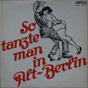 Ballhausorchester Kurt Beyer - So Tanzte Man In Alt-Berlin FLAC