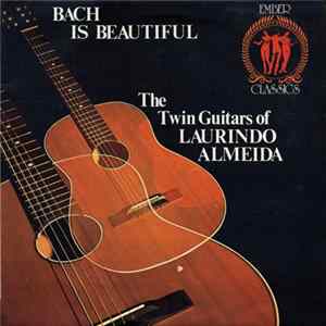 Laurindo Almeida - Bach Is Beautiful - The Twin Guitars Of Laurindo Almeida FLAC