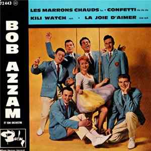 Bob Azzam Et Son Orchestre - Les Marrons Chauds / Confetti / Kili Watch / La Joie D'Aimer FLAC