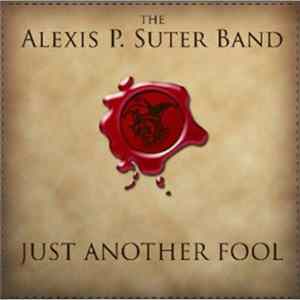 The Alexis P. Suter Band - Just Another Fool FLAC
