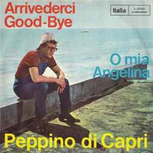 Peppino Di Capri - Arrivederci Good-Bye / O Mia Angelina FLAC