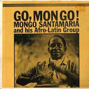 Mongo Santamaria And His Afro-Latin Group - Go, Mongo! FLAC
