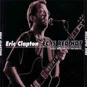 Eric Clapton - EC Is Red Hot FLAC