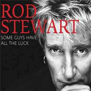 Rod Stewart - Some Guys Have All The Luck FLAC
