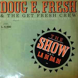 Doug E. Fresh & The Get Fresh Crew / Doug E. Fresh & MC. Ricky D - The Show / La Di Da Di FLAC