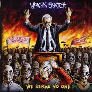 Virgin Snatch - We Serve No One FLAC