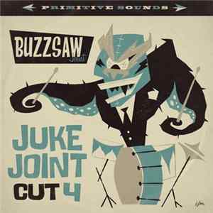 Various - Buzzsaw Joint - Juke Joint Cut 4 FLAC