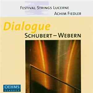 Schubert / Webern - Festival Strings Lucerne, Achim Fiedler - Dialogue Schubert – Webern FLAC