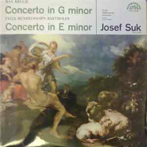 Max Bruch / Felix Mendelssohn-Bartholdy - Josef Suk, Czech Philharmonic Orchestra, Karel Ančerl - Concerto In G Minor / Concerto In E Minor FLAC