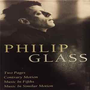 Philip Glass - Two Pages; Contrary Motion; Music In Fifths; Music In Similar Motion FLAC