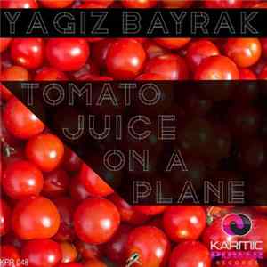 Yagiz Bayrak - Tomato Juice On A Plane FLAC