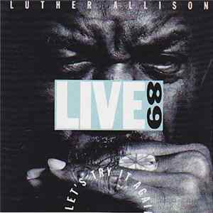 Luther Allison - Let's Try It Again - Live 89 FLAC