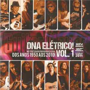 Various - DNA Elétrico! Mestres Da Guitarra Brasileira: Dos Anos 1950 Aos 2010! FLAC