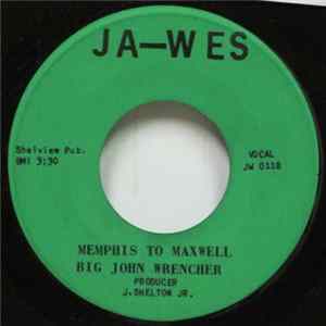 Big John Wrencher - Memphis To Maxwell / Tell Me Darling FLAC