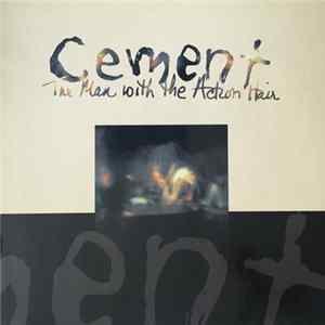 Cement - The Man With The Action Hair FLAC