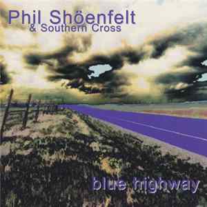 Phil Shöenfelt & Southern Cross - Blue Highway FLAC
