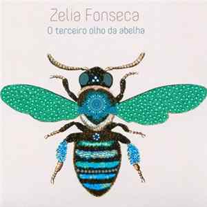 Zelia Fonseca - O Terceiro Olho Da Abelha FLAC