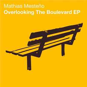 Mathias Mesteño - Overlooking The Boulevard EP FLAC
