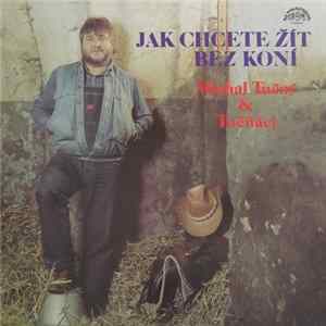 Michal Tučný & Tučňáci - Jak Chcete Žít Bez Koní FLAC