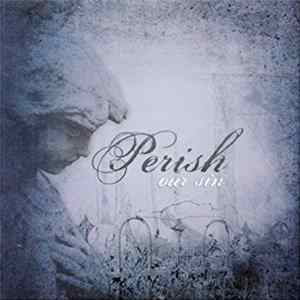 Perish - Our Sin FLAC