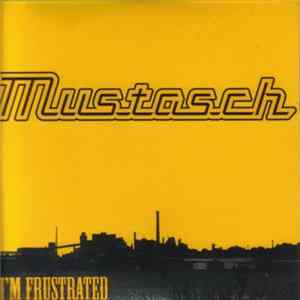 Mustasch - I'm Frustrated FLAC