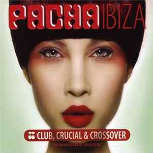 Various - Pacha Ibiza - Club, Crucial & Crossover FLAC