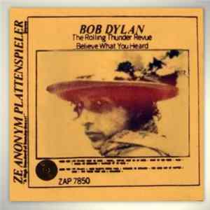Bob Dylan And The Rolling Thunder Revue - Believe What You Heard FLAC