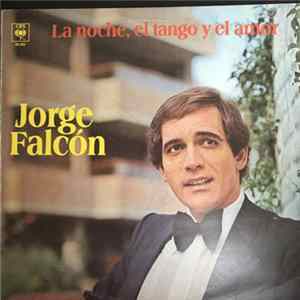Jorge Falcon - La Noche, El Tango Y El Amor FLAC