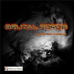Brutal Force - Late At Night FLAC
