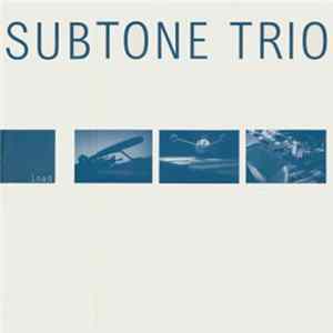 Subtone Trio - Load FLAC