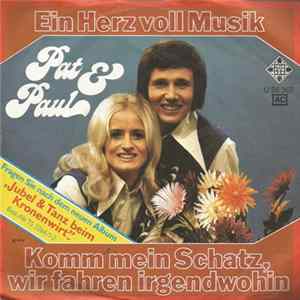Pat & Paul - Ein Herz Voll Musik / Komm Mein Schatz, Wir Fahren Irgendwohin FLAC