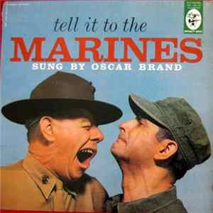 Oscar Brand - Tell It To The Marines FLAC