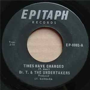 Dr. T. & The Undertakers - Times Have Changed / Deceased (Undertakers Theme) FLAC