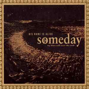His Name Is Alive - Someday My Blues Will Cover The Earth FLAC