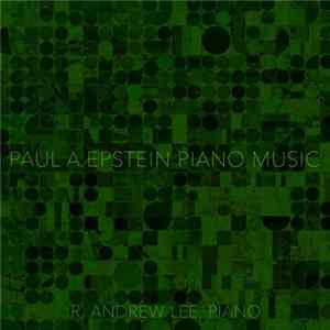Paul A. Epstein - R. Andrew Lee - Piano Music FLAC