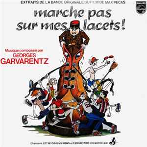 Georges Garvarentz - Marche Pas Sur Mes Lacets! (Extraits De Bande Originale Du Film De Max Pecas) FLAC