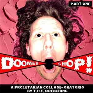 T.H.F. Drenching - Doomed Shop! (Part One) FLAC