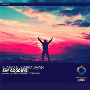 Elated & Jessika Dawn - Say Goodbye FLAC