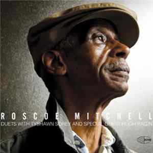 Roscoe Mitchell - Duets With Tyshawn Sorey And Special Guest Hugh Ragin FLAC
