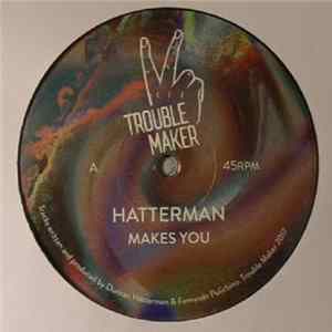 Hatterman - Makes You FLAC