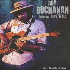 Roy Buchanan featuring Joey Welz - Shake, Rattle & Roy FLAC